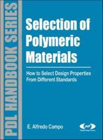 Selection of Polymeric Materials: How to Select Design Properties from Different Standards (Plastics Design Library) 0815515510 Book Cover