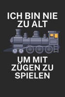 Ich bin nie zu alt um mit Zügen zu Spielen: Bestandsbuch für Eisenbahner und Modelleisenbahn Fans mit Spruch. 120 Seiten mit Seitenzahlen. Zum verfolgen des Modell-Bestands. (German Edition) B084WPCVHZ Book Cover