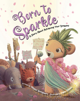 Born to Sparkle: A Story about Achieving Your Dreams 1486721109 Book Cover