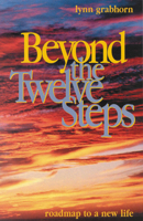 Beyond the Twelve Steps: Roadmap to a New Life 1571742670 Book Cover