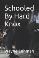 Schooled By Hard Knox B09GJV9LT7 Book Cover