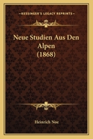 Neue Studien Aus Den Alpen (1868) 1167621018 Book Cover