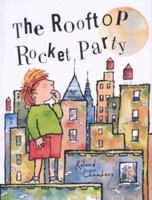 The Rooftop Rocket Party (Neal Porter Books) 0761318887 Book Cover