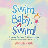 Swim, Baby, Swim!: Preparing for Your First Swim Lesson 1982260262 Book Cover