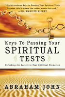 Keys to Passing Your Spiritual Tests: Unlocking the Secrets to Your Spiritual Promotion 0768402883 Book Cover