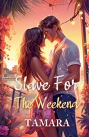 Slave For The Weekend B0C7QCS32F Book Cover