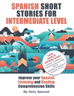 Spanish Short Stories for Intermediate Level: Improve your Spanish Listening and Reading comprehension skills null Book Cover