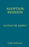 Adoption Reunion - Ecstasy or Agony? 0987193120 Book Cover