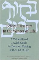 Behoref Hayamim: In the Winter of Life: A Values-Based Jewish Guide for Decision-Making at the End of Life 0938945068 Book Cover