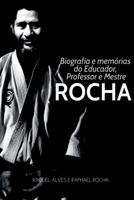 BIOGRAFIA E MEMÓRIAS DO EDUCADOR, PROFESSOR E MESTRE ROCHA 6500511700 Book Cover