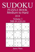 300 Medium to Hard Sudoku Puzzle Book - 2018 1986114201 Book Cover
