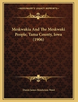 Meskwakia And The Meskwaki People, Tama County, Iowa 1120327059 Book Cover