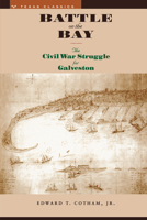 Battle on the Bay: The Civil War Struggle for Galveston 0292712049 Book Cover