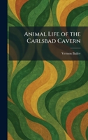 Animal Life of the Carlsbad Cavern 1014788390 Book Cover