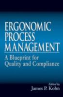 Ergonomics Process Management: A Blueprint for Quality and Compliance 1566702267 Book Cover