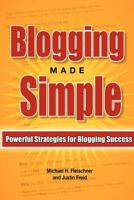 Blogging Made Simple: Powerful Strategies for Blogging Success! 1470064049 Book Cover