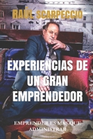 EXPERIENCIAS DE UN GRAN EMPRENDEDOR: EMPRENDER ES MÁS QUE ADMINISTRAR B08L8QD2BT Book Cover