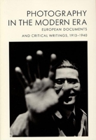 Photography in the Modern Era: European Documents and Critical Writings, 1913-1940 0893814067 Book Cover