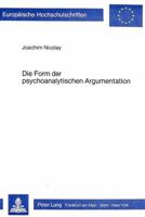 Die Form Der Psychoanalytischen Argumentation: Eine Untersuchung Zur Bestimmung Der Moeglichkeiten Und Grenzen Einer Tiefenpsychologischen Hermeneutik 3820478256 Book Cover