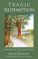 Tragic Redemption: Healing the Guilt and Shame 1880292777 Book Cover