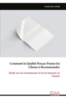 Comment la Qualité Perçue Pousse les Clients à Recommander: Étude sur les Fournisseurs d'Accès Internet en Tunisie (French Edition) 9999331475 Book Cover