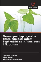Ocena genotypu grochu golebiego pod katem odpornosci na H. armigera i M. obtusa (Polish Edition) 6630109333 Book Cover