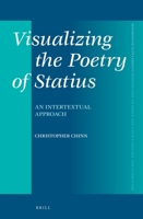 Visualizing the Poetry of Statius An Intertextual Approach 9004498850 Book Cover