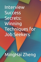 Interview Success Secrets: Winning Techniques for Job Seekers B0C5GX59LV Book Cover