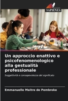 Un approccio enattivo e psicofenomenologico alla gestualità professionale (Italian Edition) 6208984394 Book Cover