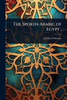 The Spoken Arabic of Egypt; 1356491154 Book Cover