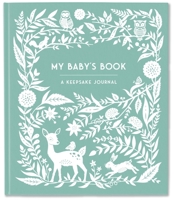 My Baby's Book: A Keepsake Journal for Parents to Preserve Memories, Moments & Milestones (Keepsake Legacy Journals) 1632176629 Book Cover