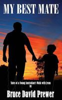 My Best Mate: Tales of a Young Australian's Walk with Jesus 1937763781 Book Cover