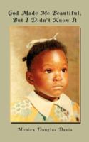 God Made Me Beautiful, But I Didn't Know It 143433354X Book Cover