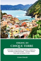 Hiking in Cinque Terre: Exploring Monterosso, Vernazza, Corniglia, Manarola & Riomaggiore — Coastal Trails, Vineyards & Hidden Paths B0FG82N8TR Book Cover
