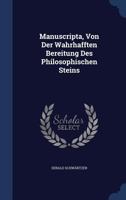 Manuscripta, Von Der Wahrhafften Bereitung Des Philosophischen Steins 1175936243 Book Cover