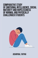 Comparative study of emotional intelligence, social maturity and hopelessness of normal and physically challenged students 180545045X Book Cover