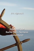 Das Schiff der Rache: Mein Nemesis (Adventure) (German Edition) B0CQLD1YM9 Book Cover