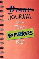 Diary of a Team Explorers Kid 1608446336 Book Cover