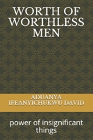 Worth of Worthless Men: power of insignificant things B089D3SBNT Book Cover