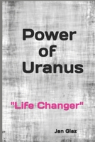 Power of Uranus: Life Changer 173109440X Book Cover