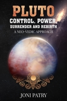 Pluto: Control, Power, Surrender and Rebirth: A NEO-VEDIC Approach B08NDXHYSF Book Cover