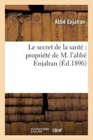 Le Secret de la Santé Propriété de M. l'Abbé Enjalran, Préparé 2011321069 Book Cover