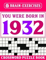Brain Exercises Crossword Puzzle Book: You Were Born In 1932: Challenging Crossword Puzzles For Adults B095GS186T Book Cover
