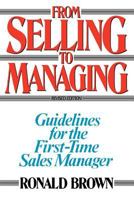 From Selling to Managing: Guidelines for the First Time-Sales Manager 0814477461 Book Cover