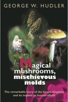 Magical Mushrooms, Mischievous Molds 0691028737 Book Cover