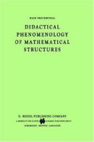 Didactical Phenomenology of Mathematical Structures (Mathematics Education Library) 9027715351 Book Cover