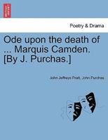 Ode upon the death of ... Marquis Camden. [By J. Purchas.] 124116570X Book Cover