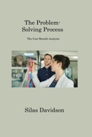 The Problem-Solving Process: The Cost-Benefit Analysis 1806201623 Book Cover