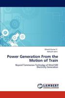 Power Generation From the Motion of Train: Beyond Tommorow Technolgy of Wind Mill Electricity Generation 3848492105 Book Cover