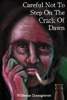 Careful Not To Step On The Crack Of Dawn 9153178882 Book Cover
